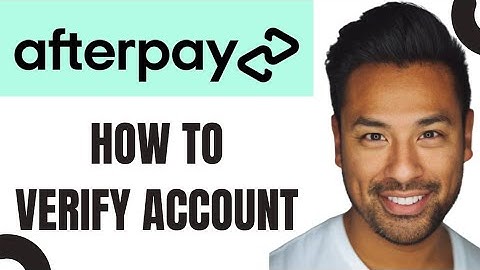 How to Verify Afterpay Account (Updated 2023)