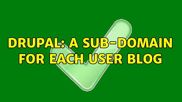 Drupal: A sub-domain for each user blog (2 Solutions!!)