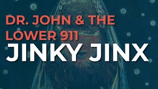 Dr. John &amp; The Lower 911 - Jinky Jinx (Official Audio)