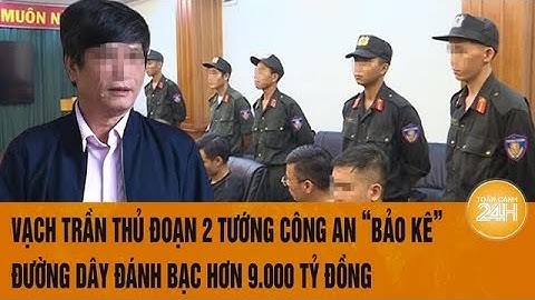 Vạch trần thủ đoạn 2 cựu Tướng công an “bảo kê” đường dây đánh bạc hơn 9.000 tỷ đồng