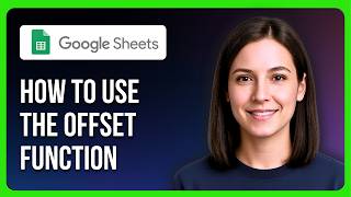 How To Use The OFFSET Function In Google Sheets