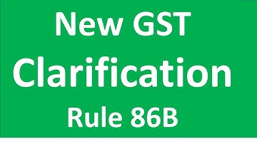 New GST Clarifications on Rules 86B by CBIC I CA Satbir Singh