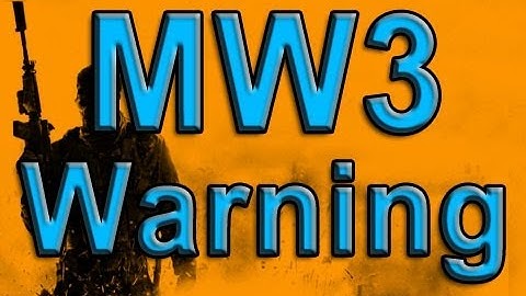 Modern Warfare 3 Warning! (MW3)