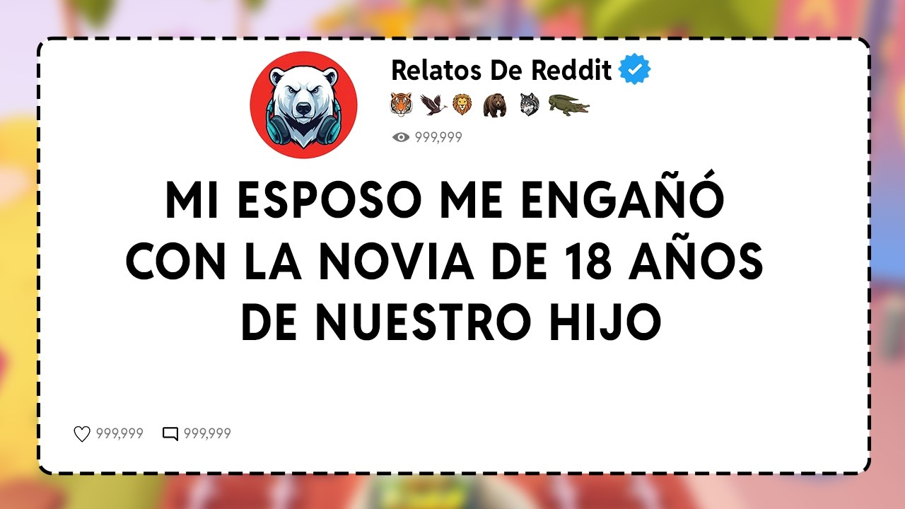 Mi Esposo Me Engañó Con La Novia De 18 Años De Nuestro Hijo.... Relatos De Reddit