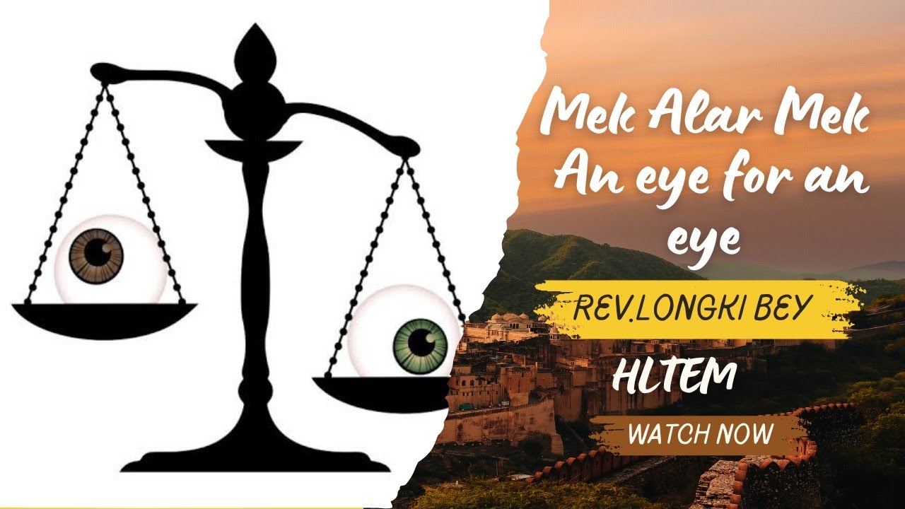 An Eye For An Eye|Rev.Longki Bey|Mek alar mek|Alar kachehui|Kadiya|Arnam alam #karbianglong #karbi