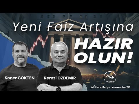 Fatih Karahan Nasıl Başkan Oldu? | Yeni Faiz Artışına Hazır Olun! | REMZİ ÖZDEMİR-SONER GÖKTEN