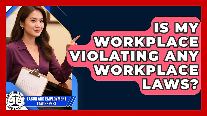 Is My Workplace Violating Any Workplace Laws? | Labor and Employment Law Expert News