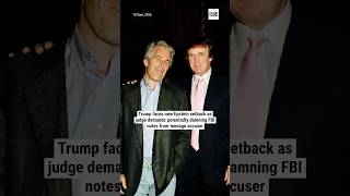 Trump faces new Epstein setback as judge demands potentially damning FBI notes from teenage accuser