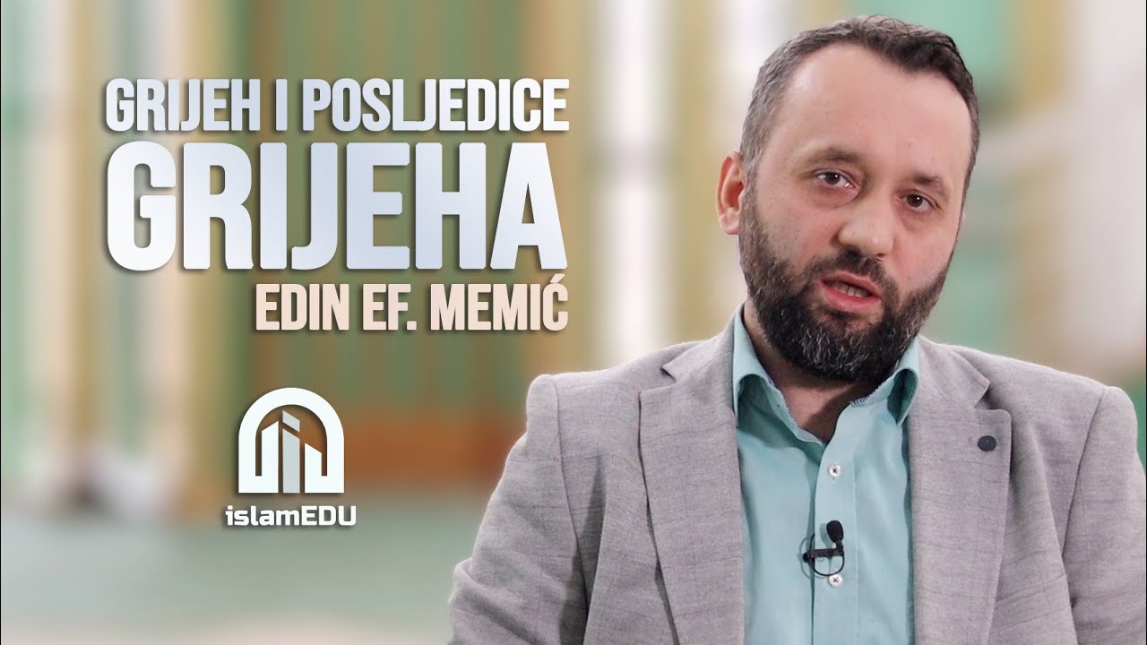 EDIN MEMIĆ: GRIJEH I POSLJEDICE GRIJEHA