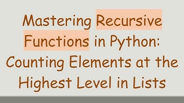 Mastering Recursive Functions in Python: Counting Elements at the Highest Level in Lists