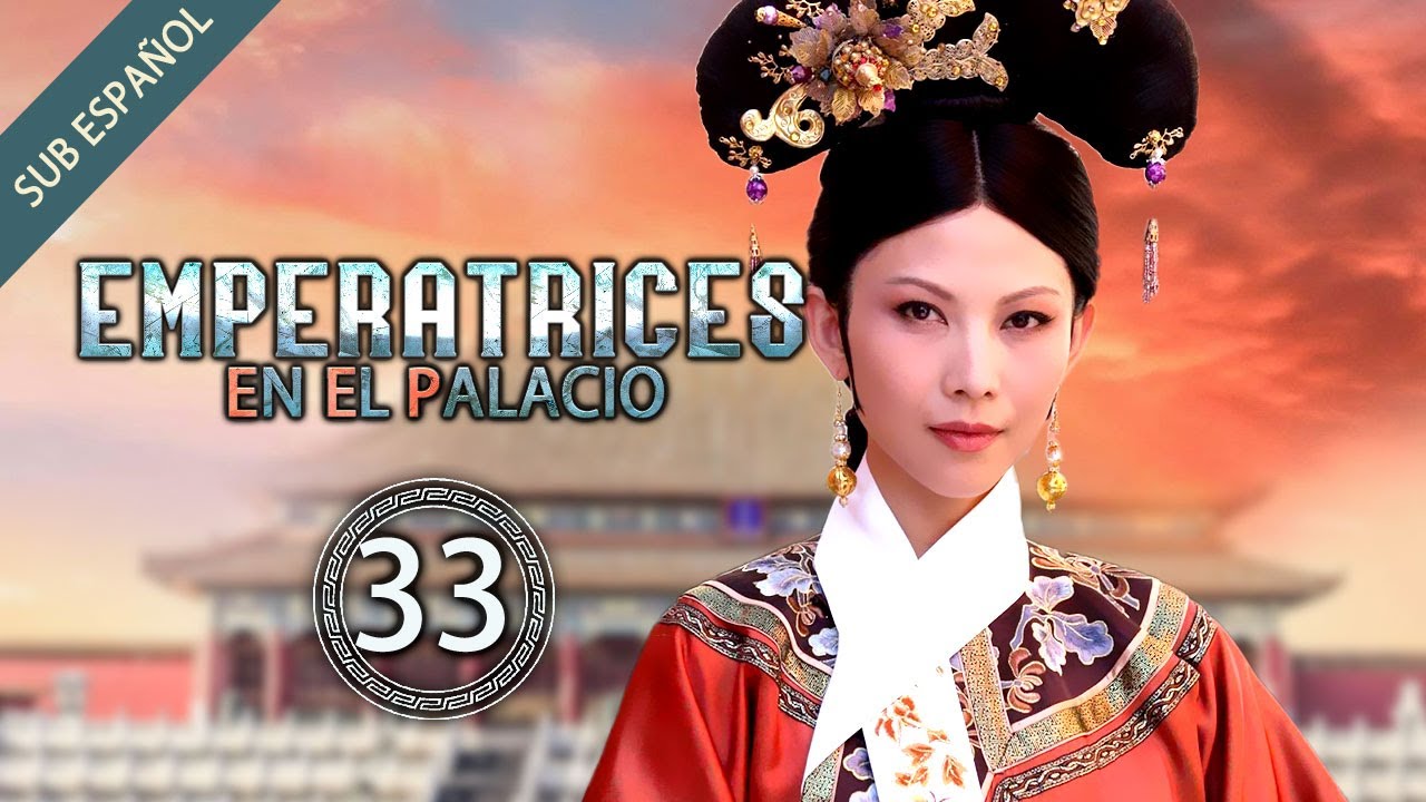 【Sub Español】Emperatrices en el Palacio EP 33 | Empresses in the Palace