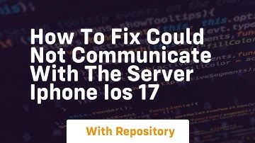 How to fix could not communicate with the server iphone ios 17