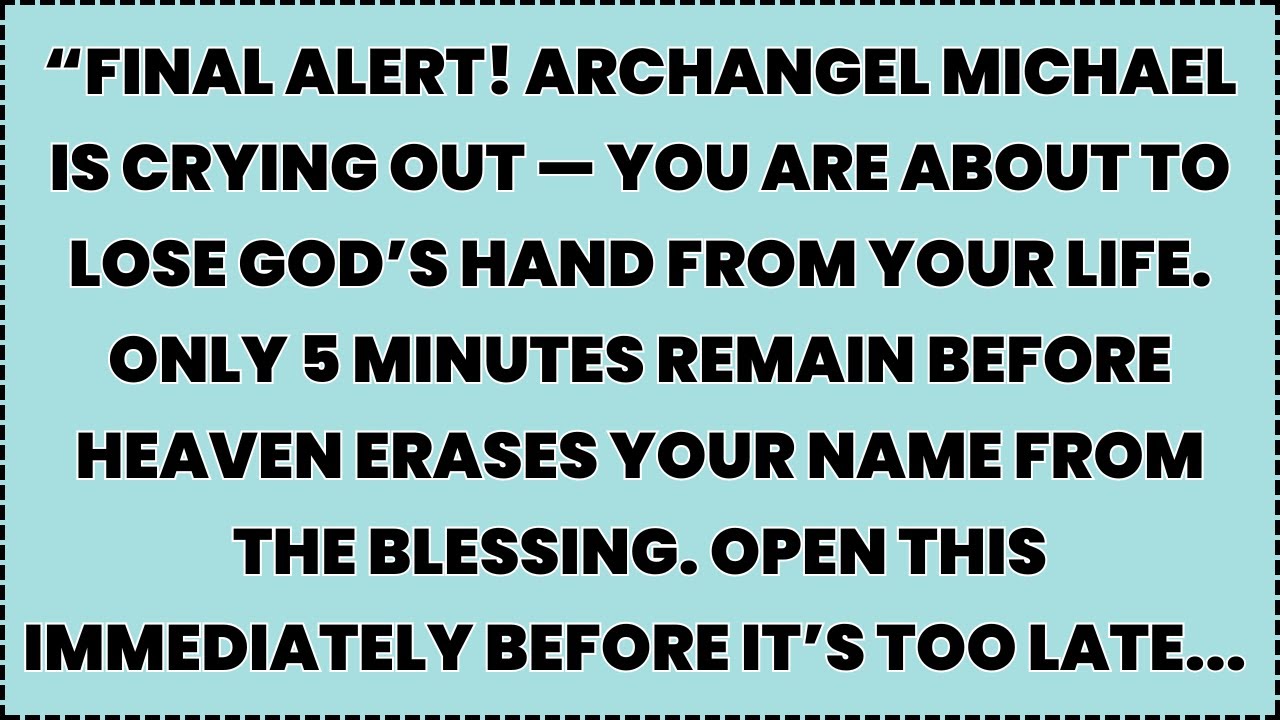 ♾️ “FINAL ALERT! Archangel Michael is crying out — you are about to lose God’s hand from your life..