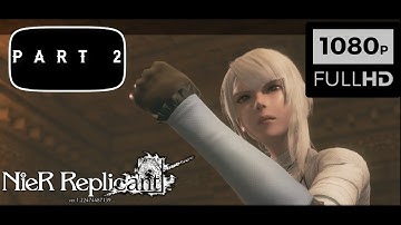 NIER REPLICANT Gameplay Walkthrough Part 2  [HD 60FPS] - No Commentary (FULL GAME)