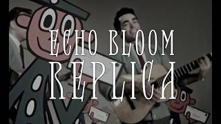 Echo Bloom - Replica