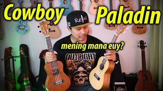 Mending COWBOY atau PALADIN ?? #BandingkanUkulele Eps. 11