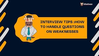 Interview Tips :How to handle questions on Weaknesses