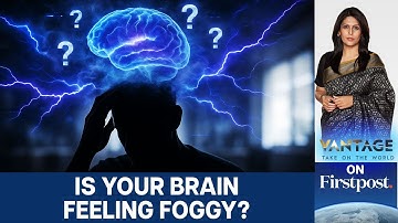Brain Fog: The Hidden Epidemic No One Talks About | Vantage with Palki Sharma | N18G