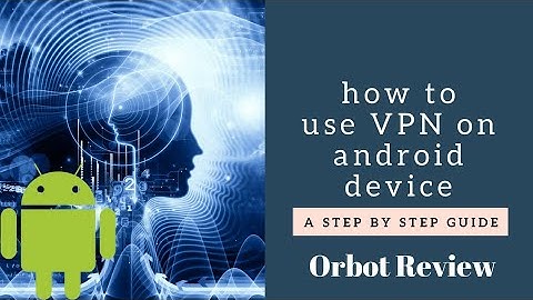 ANDROID : Orbot app review(how to use vpn on android)