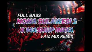 DJ NONA SULAWESI 2 X MASHUP INDIA VIRAL (FULL BASS)FAIZ MIX REMIX BASSGANGGA 2024