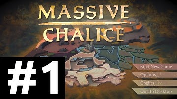 MASSIVE CHALICE Playthrough PART 1: Are you ready to save the world?