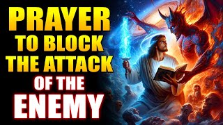 Powerful Prayer To BLOCK All Of The Enemies Plans | Prayer For Protection