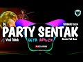 DJ REMIX - PARTY SENTAK || Full Bass || Viral Tiktok || Terbaru 2024 (Short)
