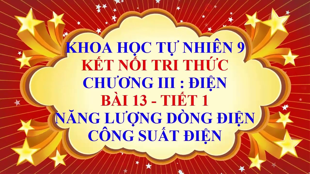 Khoa học tự nhiên 9 - Kết nối tri thức - Chương 3 - Bài 13 - Năng lượng dòng điện - Tiết 1