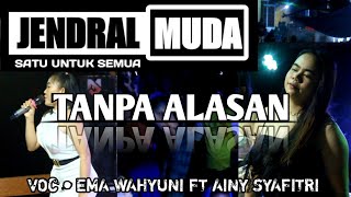 JENDRAL MUDA | TANPA ALASAN | Voc • EMA WAHYUNI FT AINY SYAFITRI