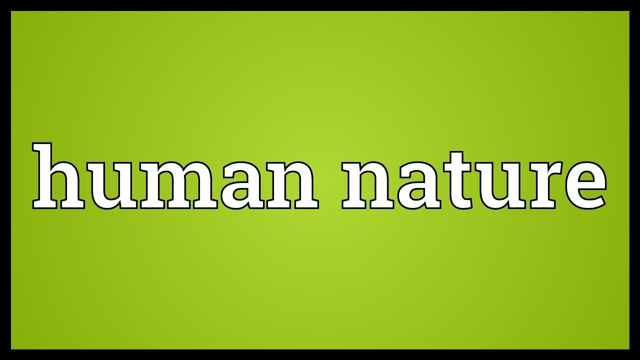 The Meaning Of Human Nature