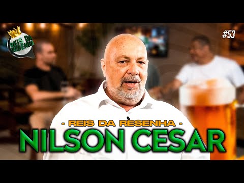 NILSON CESAR | PODCAST REIS DA RESENHA #53