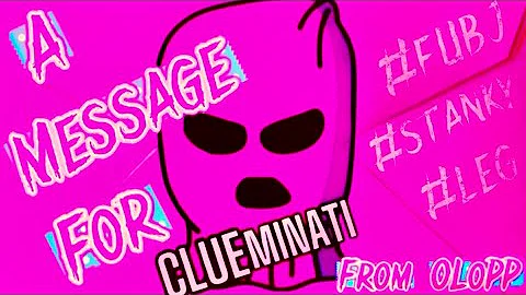 A Message For CLUEminati #fubj 