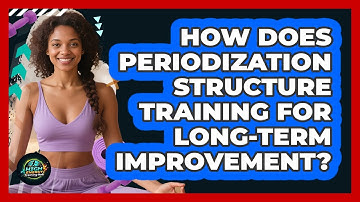 How Does Periodization Structure Training For Long-term Improvement? - High Energy Training Hub
