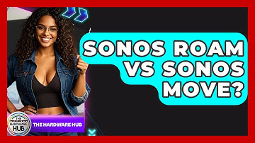 Sonos Roam Vs Sonos Move? - The Hardware Hub