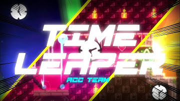 Time Leaper | By LocketJV (me) and more  [ Geometry Dash 2.207 ]