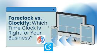 Fareclock vs. Clockify: Which Time Clock Is Right for Your Business?