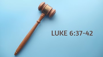 Luke 6:37-42 (Judge Not)