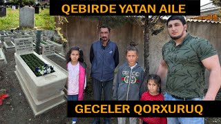 QƏBİRSANLIQDA YATAN AİLƏ (QORXUNC BİR HALDADILAR)