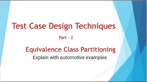 Test Case Design Techniques Part 2| Equivalence Class Partitioning| Explain with automotive examples