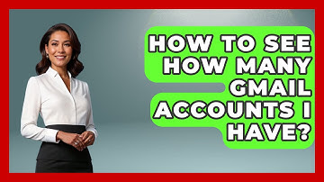How To See How Many Gmail Accounts I Have? - TheEmailToolbox.com