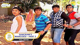 SANGRAM'S MANGOES! I PART 2 I FULL MOVIE I Taarak Mehta Ka Ooltah Chashmah |  तारक मेहता