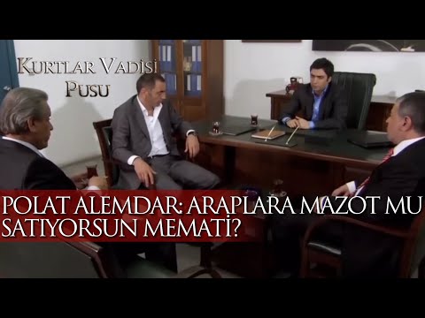 Polat Alemdar: Araplara Mazot mu satıyorsun Memati? - Kurtlar Vadisi Pusu 62. Bölüm