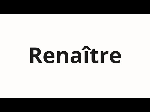 How to pronounce Renaître