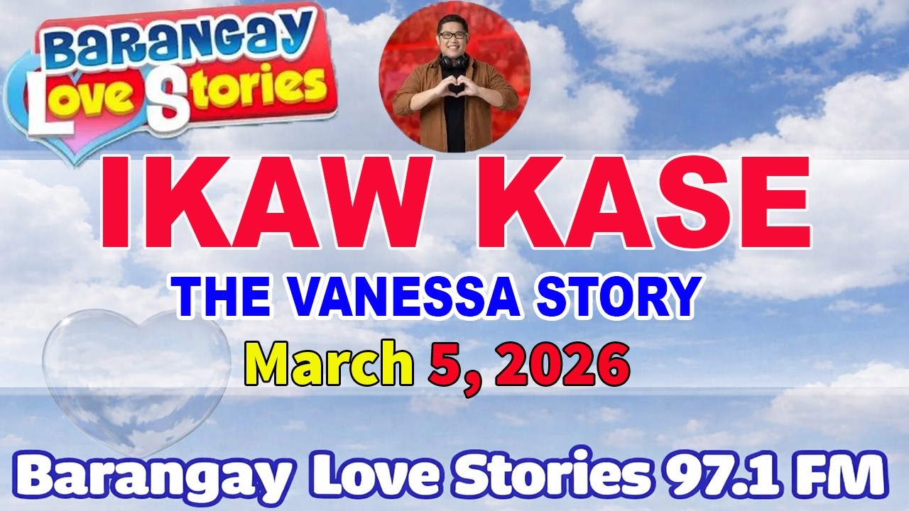 IKAW KASE - VANESSA _ BARANGAY LOVE STORIES _ PAPA DUDUT STORIES _ March 5, 2026
