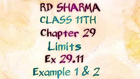 RD Sharma | Class 11 | Chapter 29 | Limits | Ex 29.11 | Example 1 & 2 l