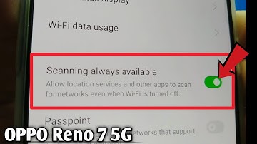 How to enable/disable scanning always available even when wifi is turn off on OPPO Reno 7 5G