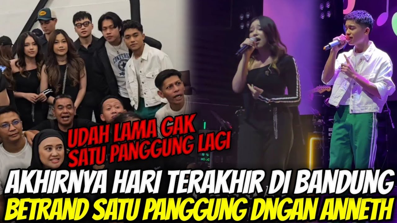 AKHIRNYA!! Hari Terakhir BETRAND Di Bandung Bisa Satu Panggung Lagi Dengan ANNETH Bikin Terharu