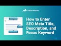 How to Enter SEO Meta Title, Description, and Focus Keyword? Rank Math SEO