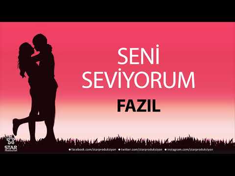 Seni Seviyorum FAZIL - İsme Özel Aşk Şarkısı