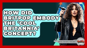 How Did Britpop Embody The 